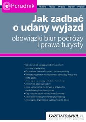 : Jak zadbać o udany wyjazd - obowiązki biur podr&oacute;ży i prawa turysty - ebook